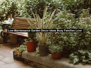 Low-Maintenance Garden Decor Ideas