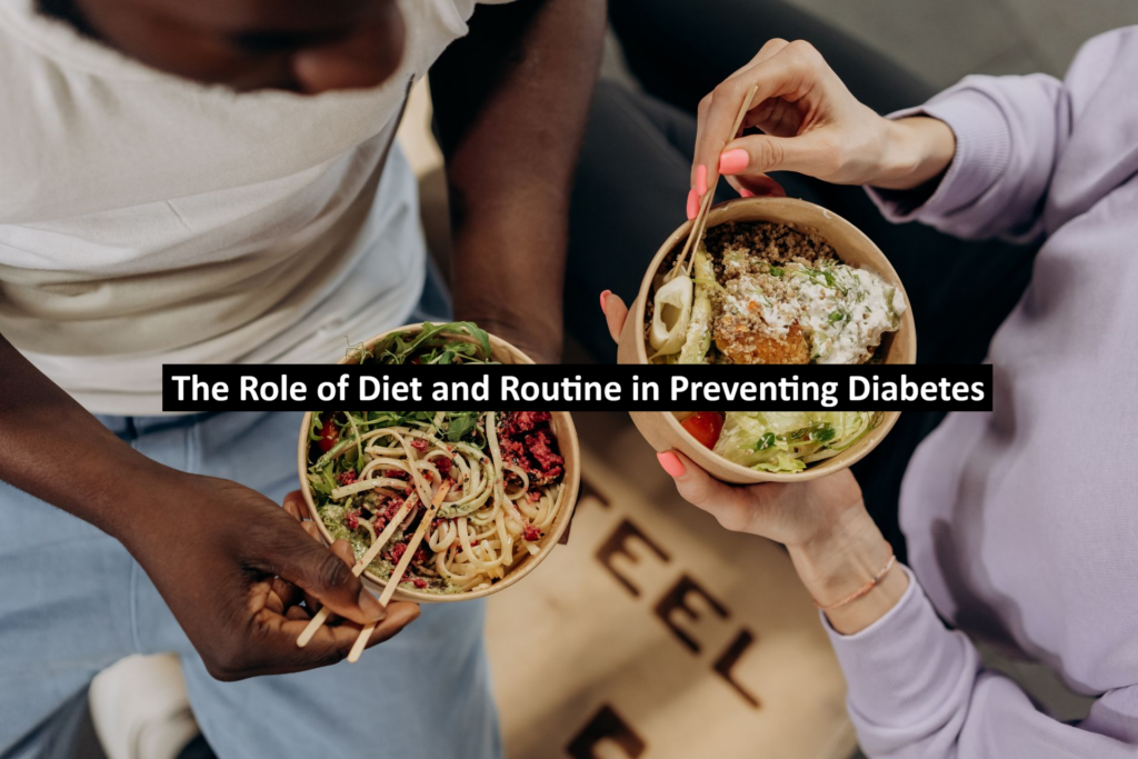 The Role of Diet and Routine in Preventing Diabetes
